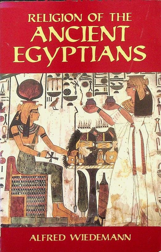 Wiedemann, Alfred - Religion of the Ancient Egyptians