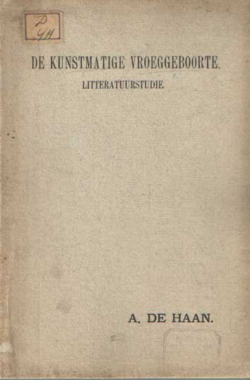 Haan, Arij de - De kunstmatige vroeggeboorte. Litteratuurstudie