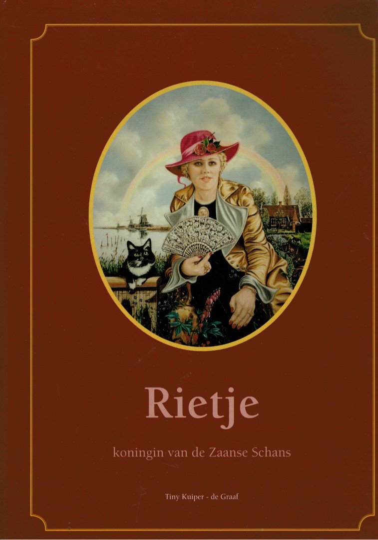 Kuiper-de Graaf, Tiny - Rietje, koningin van de Zaanse Schans : herinneringen aan Rietje Leeuwerink / Kuiper-de Graaf, Tiny
