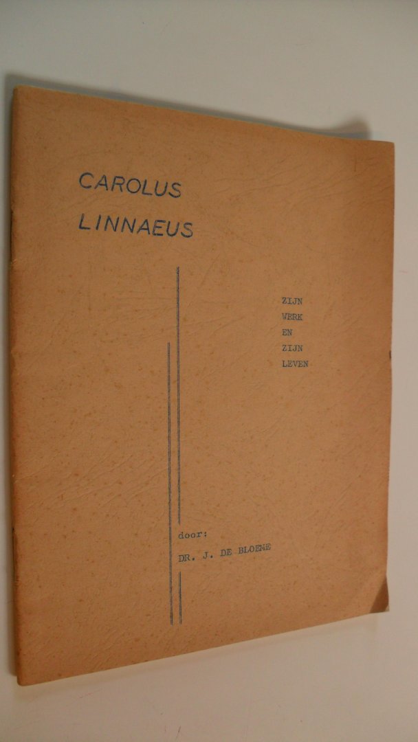 Bloeme Dr.J. de - Carolus Linnaeus  zijn werk en zijn leven