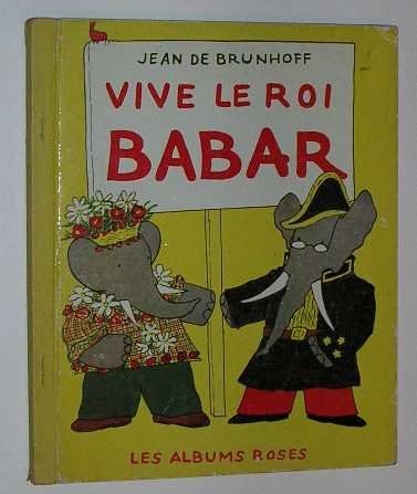 Brunhoff, J. de - Vive le roi Babar.