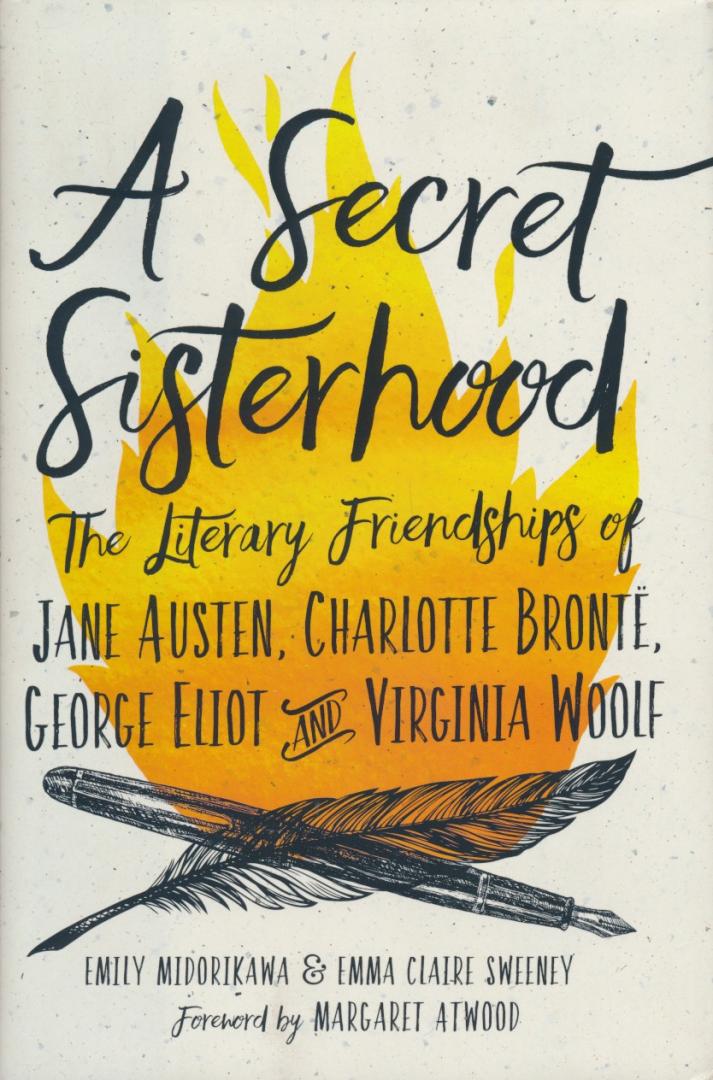 Midorikawa, Emily / Sweeney, Emma Claire - A Secret Sisterhood / The Literary Friendships of Jane Austen, Charlotte Brontë, George Eliot & Virginia Woolf