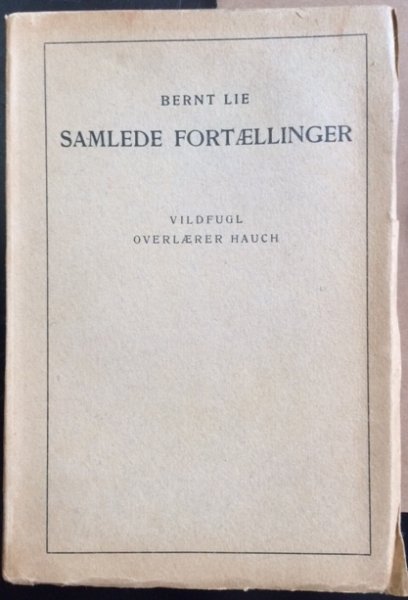 Lie, Bernt - Samlede Fortaellinger V. Vildfugl / Overlaerer Hauch