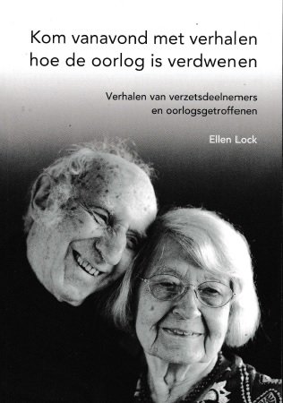 Lock, Ellen - Kom vanavond met verhalen hoe de oorlog is verdwenen. Verhalen van verzetsdeelnemers en oorlogsgetroffenen