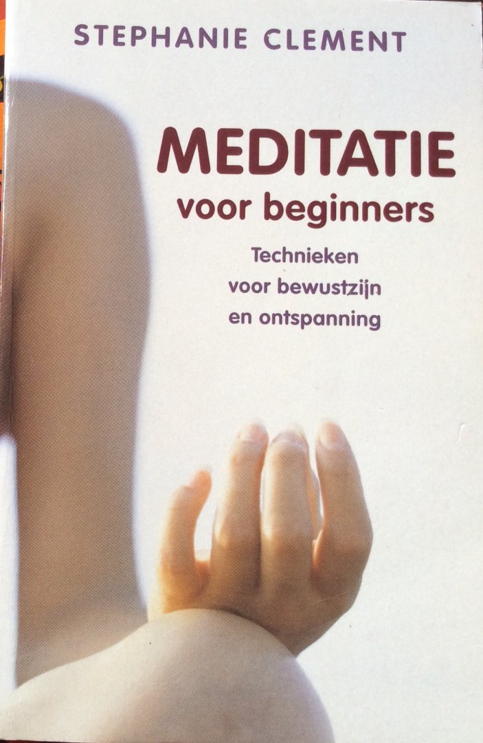 Clement, Stephanie - Meditatie voor beginners; technieken voor bewustzijn en ontspanning