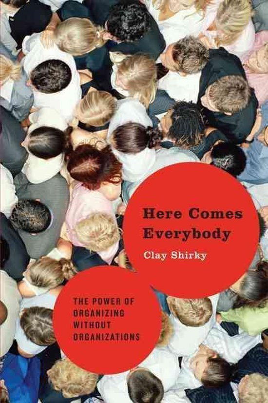 Shirky, Clay - Here Comes Everybody