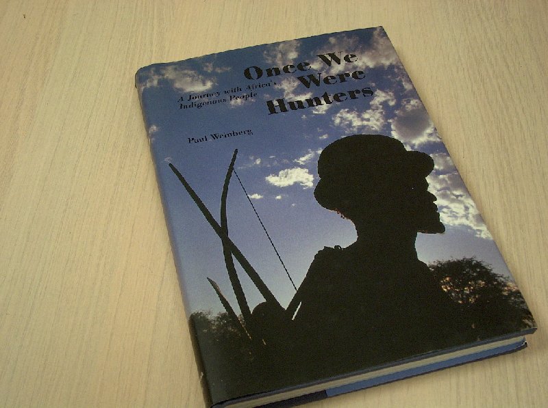 Weinberg, Paul - Once  we were hunters - A journey with Africa's Indigenous People (Engelstalig)