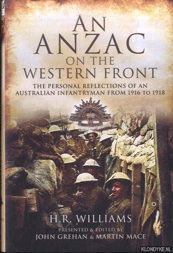 Williams, H.R. - An Anzac on the Western Front. The Personal Recollections of an Australian Infantryman from 1916 to 1918