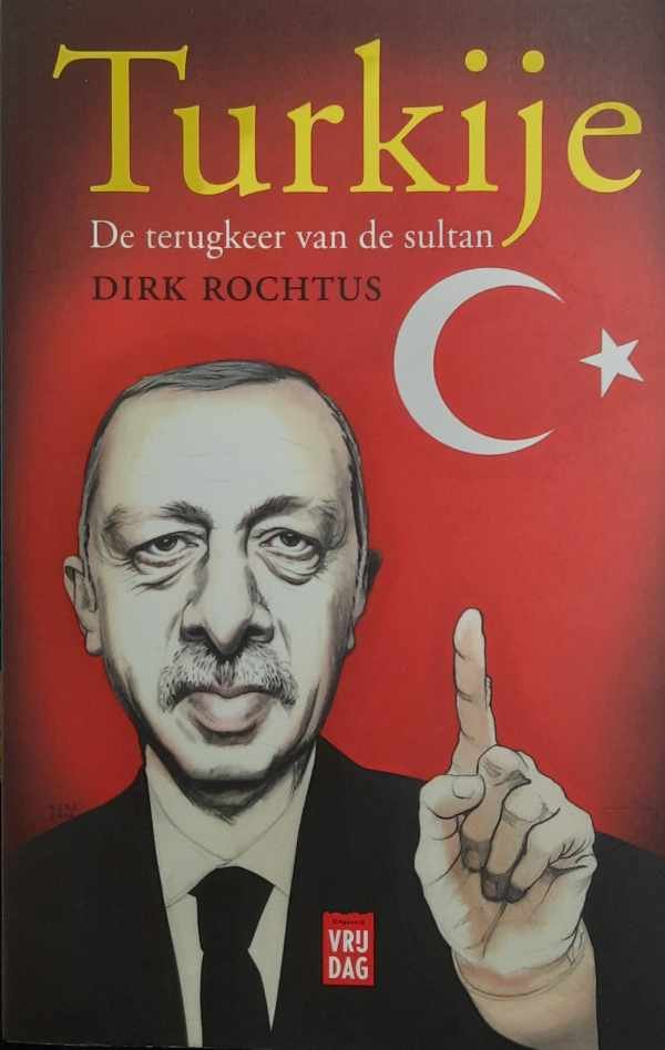 ROCHTUS Dirk - Turkije. De terugkeer van de sultan. [Erdogan]