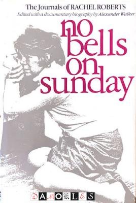 Rachel Roberts - No Bells on Sunday: Jourmals of Rachel Roberts