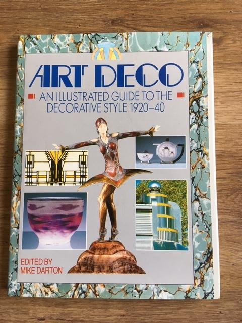 Darton, Mike (editor) - Art Deco - An Illustrated guide to the decoratives style 1920-40
