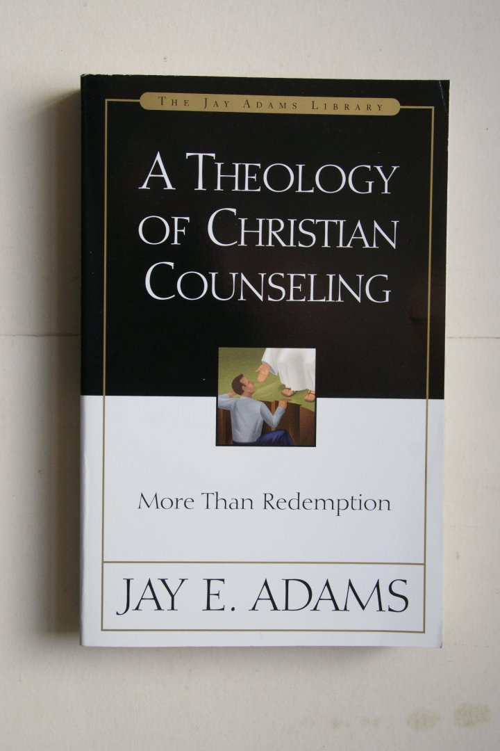 Adams, Jay E. - A Theology Of Christian Counseling
