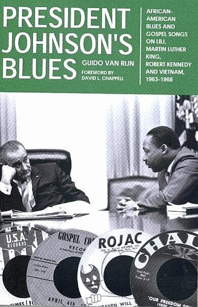 Rijn , Guido van . [ isbn 9789081471510 ]  (Gesigneerd met een opdrachtje van de auteur . ) - President Johnson's Blues . ( African-American Blues and Gospel Songs on LBJ, Martin Luther King, Robert Kennedy and Vietnam, 1963 - 1968 . )