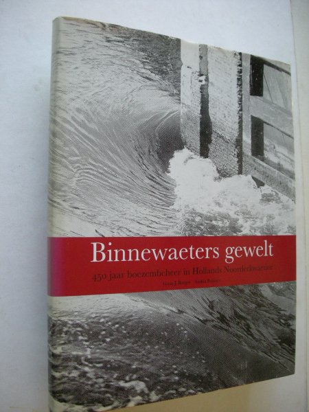 Borger,Guus J., en Bruines, Saskia / Plug, eindred. - Binnewaeters gewelt. 450 jaar boezembeheer in Hollands Noorderkwartier