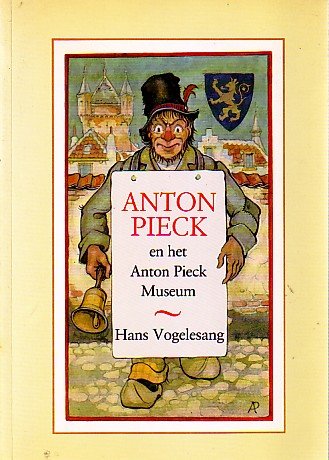 Vogelesang, Hans - Anton Pieck en het Anton Pieck museum