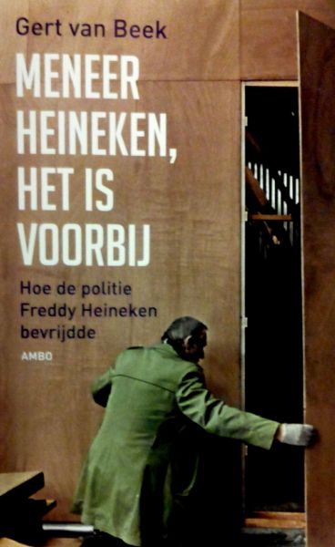Beek , Gert van . [ isbn 9789026327155 ] - Meneer Heineken , Het is Voorbij . ( Hoe de politie Freddy Heineken bevrijdde . ) Op 9 november 1983 verlaat biermagnaat Freddy Heineken zijn kantoor in Amsterdam. Buiten wordt hij overmeesterd door een aantal mannen. Samen met Ab Doderer,  -