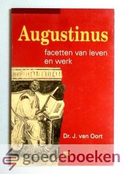 Oort, Dr. J. van - Augustinus --- Facetten van leven en werk