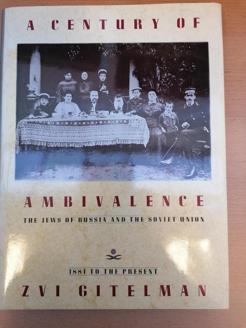 Gitelman, Zevi - A Century of Ambivalence ; The Jews of Russia and the Soviet Union, 1881 to the Present