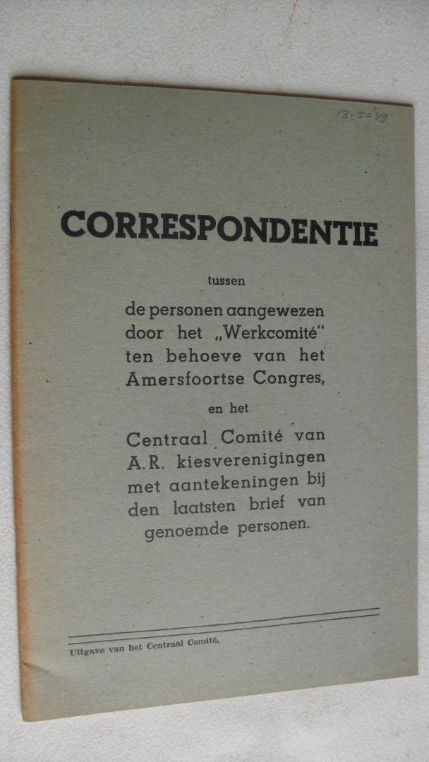 J.Schouten ( voorwoord) - Correspondentie tussen Werkcomite Amersfoorts Congres en Centraal Comite A.R. kiesverenigingen