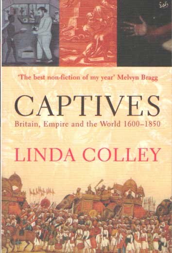 Colley, Linda - Captives. Britain, Empire and the World 1600-1850