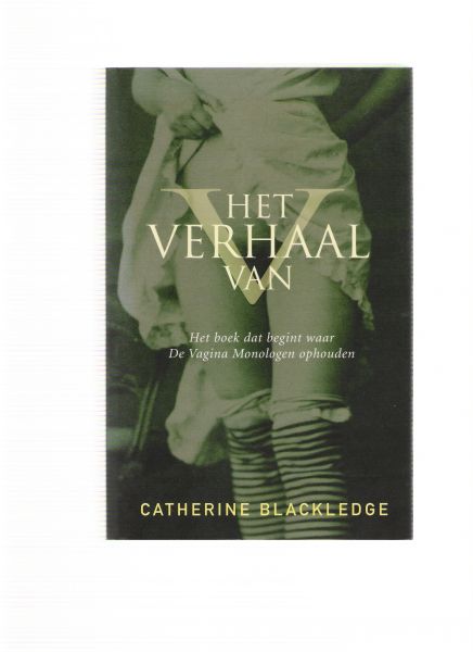 blackledge, catherine - het verhaal van v ( het boek dat begint waar de vagina monologen ophouden )
