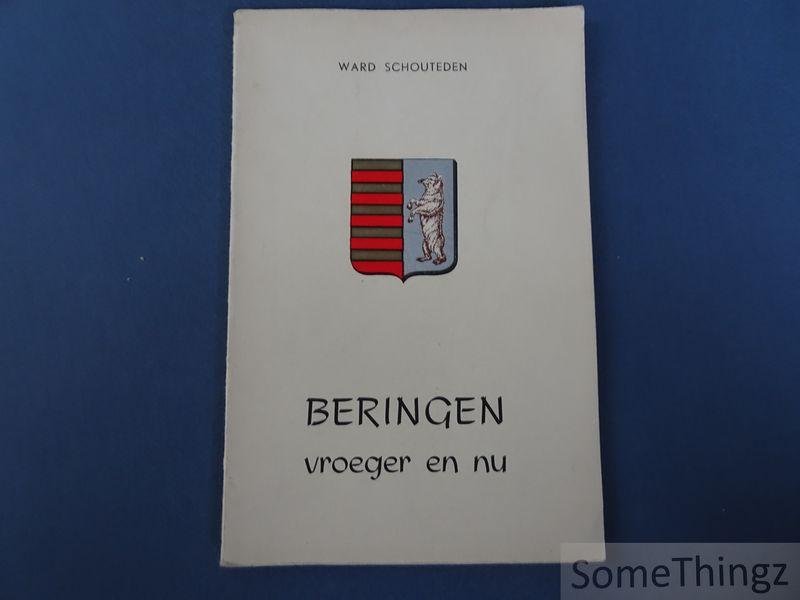 Schouteden, Ward. - Beringen vroeger en nu: enige grepen uit de geschiedenis en de folklore van Beringen.