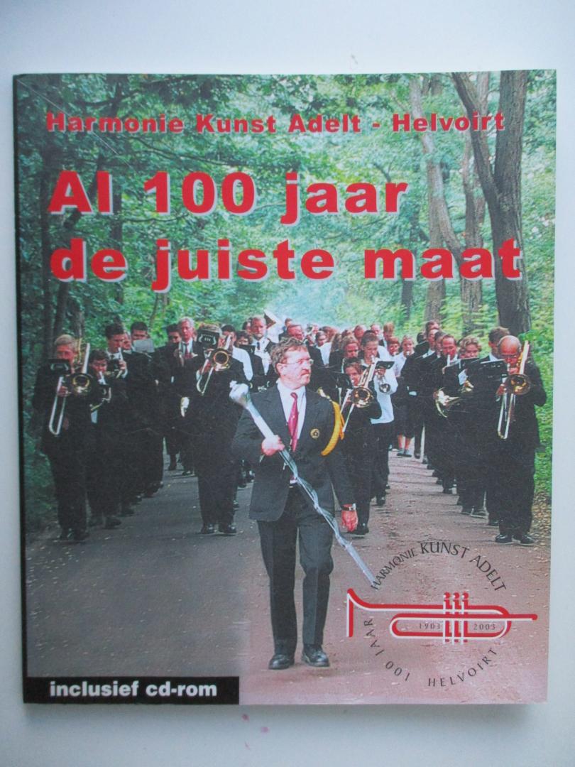 Jan van Balkom e.a. - Al 100 jaar de juiste maat - Harmonie Kunst Adelt Helvoirt + CD Rom