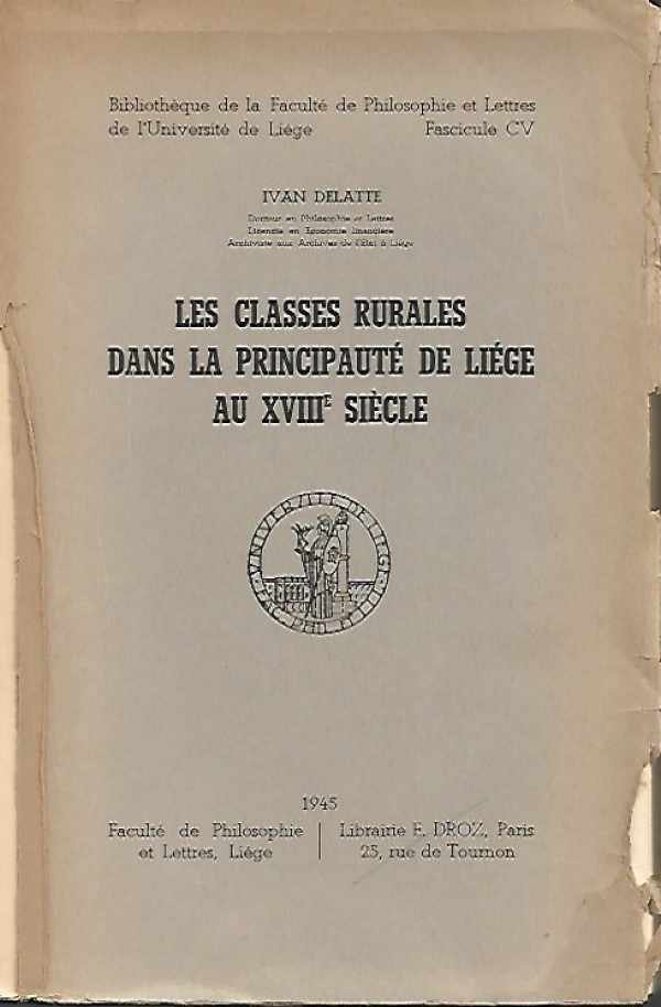 DELATTE Ivan (Docteur en Philosophie et Lettres, Licencié en Economie financière, Archiviste aux Archives de l'Etat à Liège.) - Les classes rurales dans la principauté de Liège au XVIIIe siècle