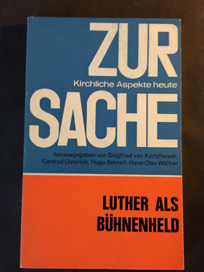 Kraft, Friedrich (herausg.) - Zur Sache - Luther als Bühnenheld