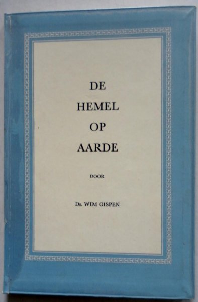 Gispen Wim - De hemel  op aarde