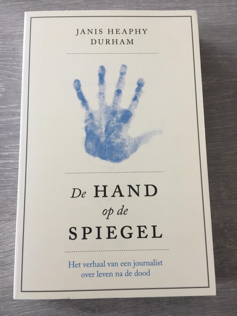 Heaphy Durham, Janis - De hand op de spiegel / Het verhaal van een journalist over leven na de dood
