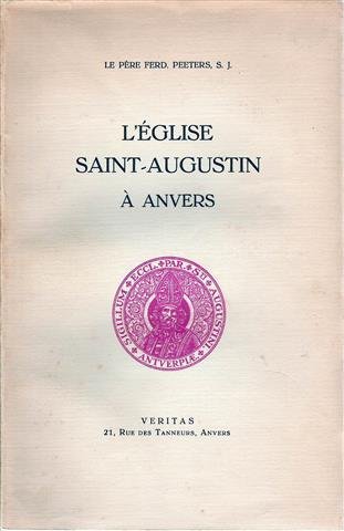 PEETERS Ferdinand S.J. - L'Eglise Saint-Augustin à Anvers.