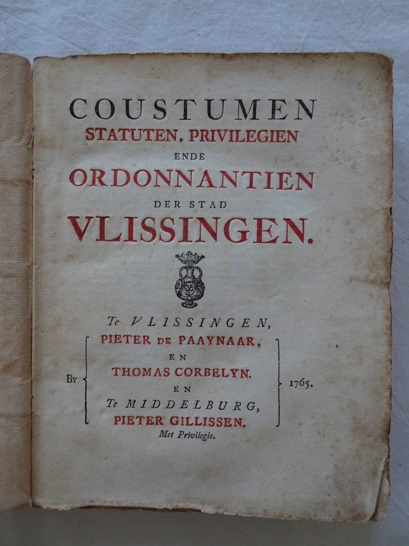 N.n.. - Coustumen, statuten, privilegien ende ordonnantien der stad Vlissingen.