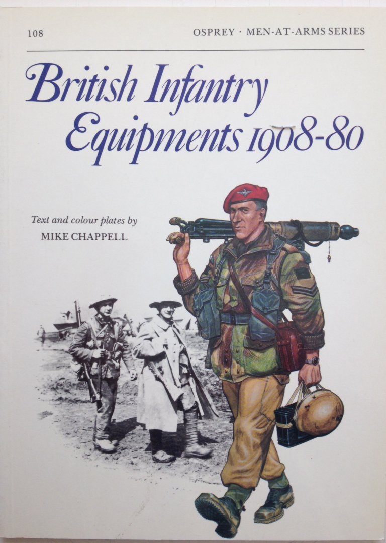 Chappell, Mike. - British Infantry Equipments 1908-80. Men at Arms 108.