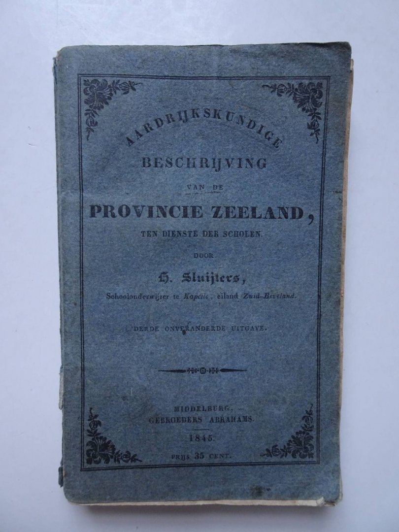 Sluijters, H.. - Aardrijkskundige beschrijving van de Provincie Zeeland, ten dienste der scholen.