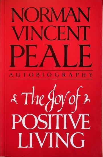 Peale, Norman Vincent - THE JOY OF POSITIVE LIVING. Autobiography