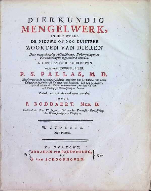 Peter Simon Pallas ( P. S. Pallas ) , Pieter Boddaert ( P. Boddaert ) - Dierkundig mengelwerk, in het welke de nieuwe of nog duistere zoorten van dieren door naauwkeurige afbeeldingen, beschryvingen en verhandelingen opgehelderd worden