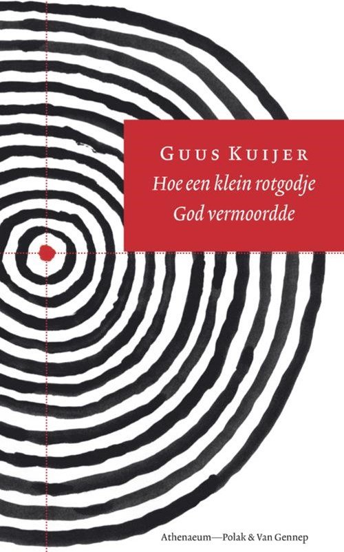 Guus Kuijer - Hoe een klein rotgodje God vermoordde