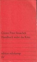 STRASCHEK, GÜNTHER PETER - Handbuch wider das Kino