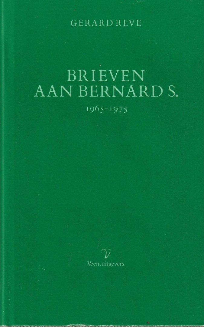 Reve, Gerard - Brieven aan Bernard S., 1965-1975