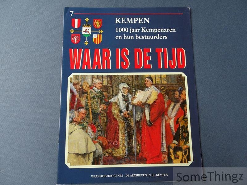 Coll. - Waar is de tijd : Kempen. 1000 jaar Kempenaren en hun bestuurders. Deel 7.