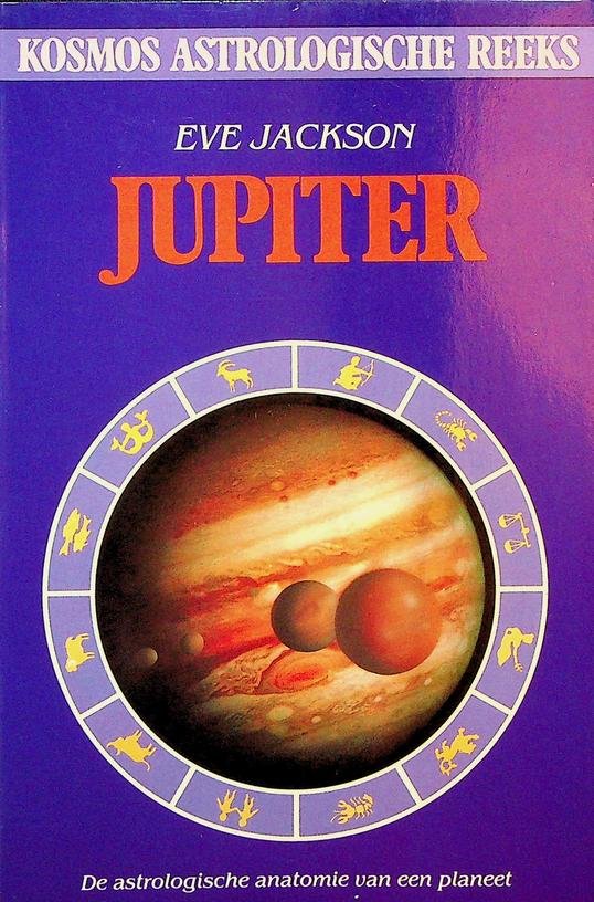 Jackson, Eve - Jupiter. De astrologische anatomie van een planeet