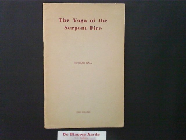 GALL, EDWARD - The Yoga of the Serpent Fire (Blavatsky Lecture of 1954)