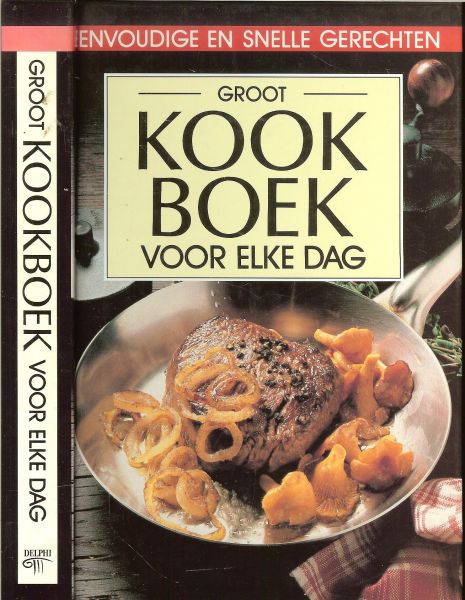 DIV AUTEURS, Kleine voedingsleer en voedingswaardetabellen - groot KOOKBOEK voor elke dag...eenvoudige en snelle gerechten * Boordevol overzichtelijke en orginele recepten...Verwen uw gasten met deze zorgvuldig uitgekozen gerechten