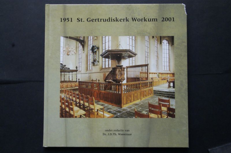 Dr. J.D.Th. Wassenaar - Gertrudiskerk te Workum  1951 - 2001