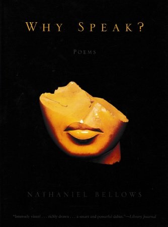 Nathaniel Bellows - Why Speak? - Poems
