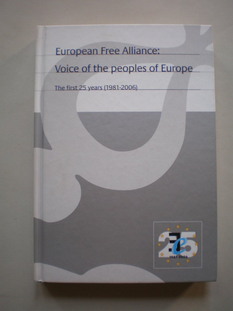  - European Free Alliance: Voice of the peoples of Europe - The first 25 years (1981-2006)