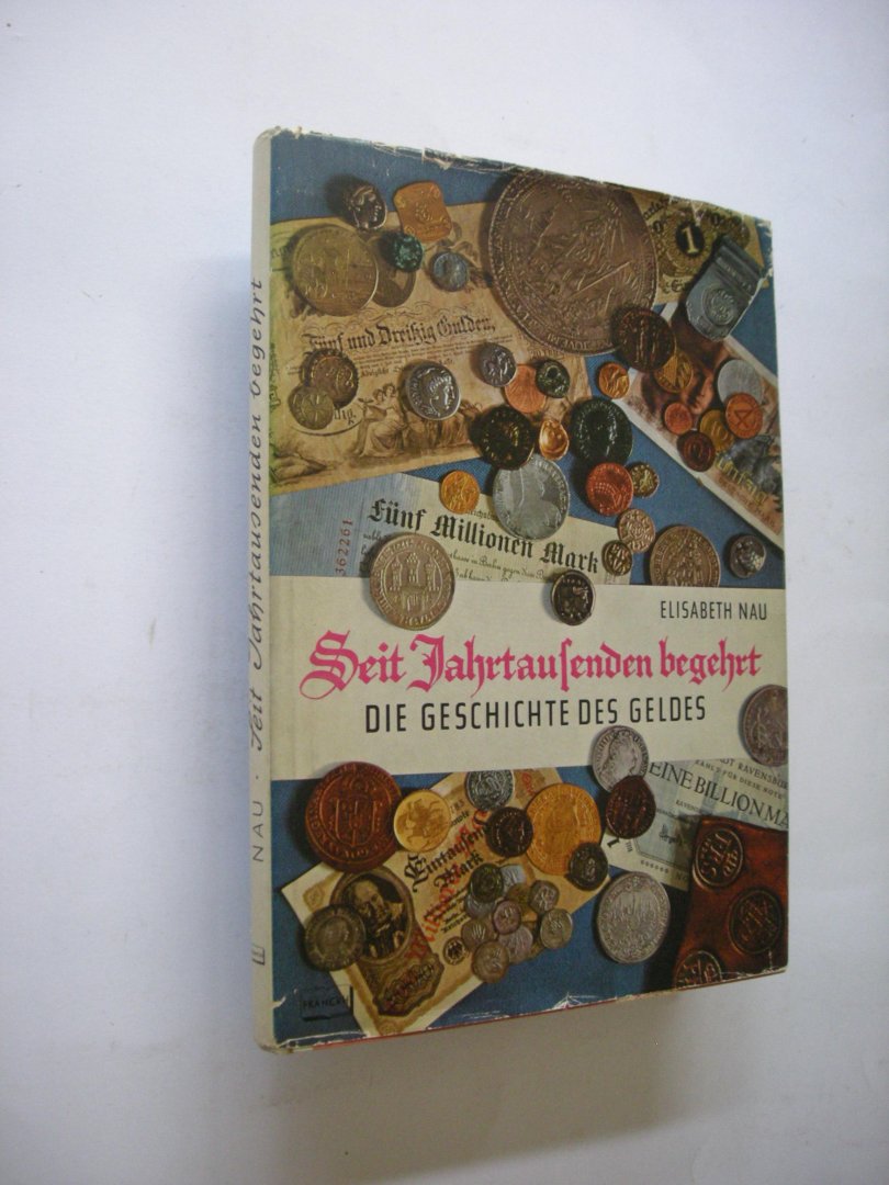 Nau, Elisabeth - Seit Jahrtausenden begehrt. Die Geschichte des Geldes