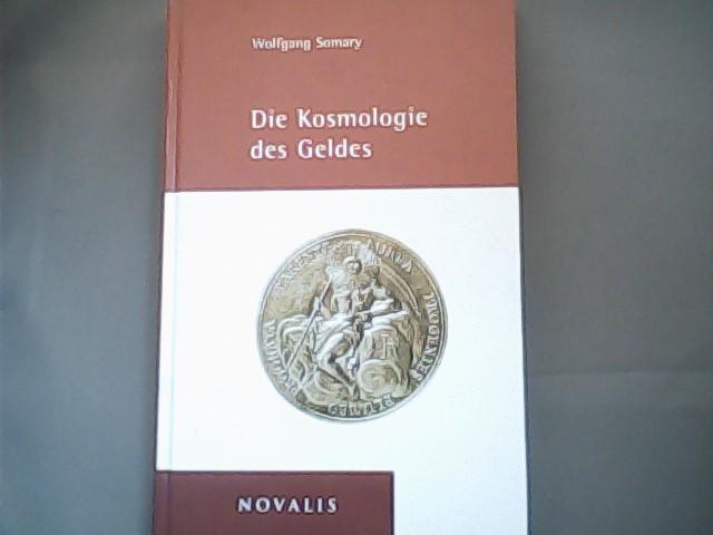 Somary, Wolfgang - Somary, W: Kosmologie des Geldes / Edition Sophien-Akademie