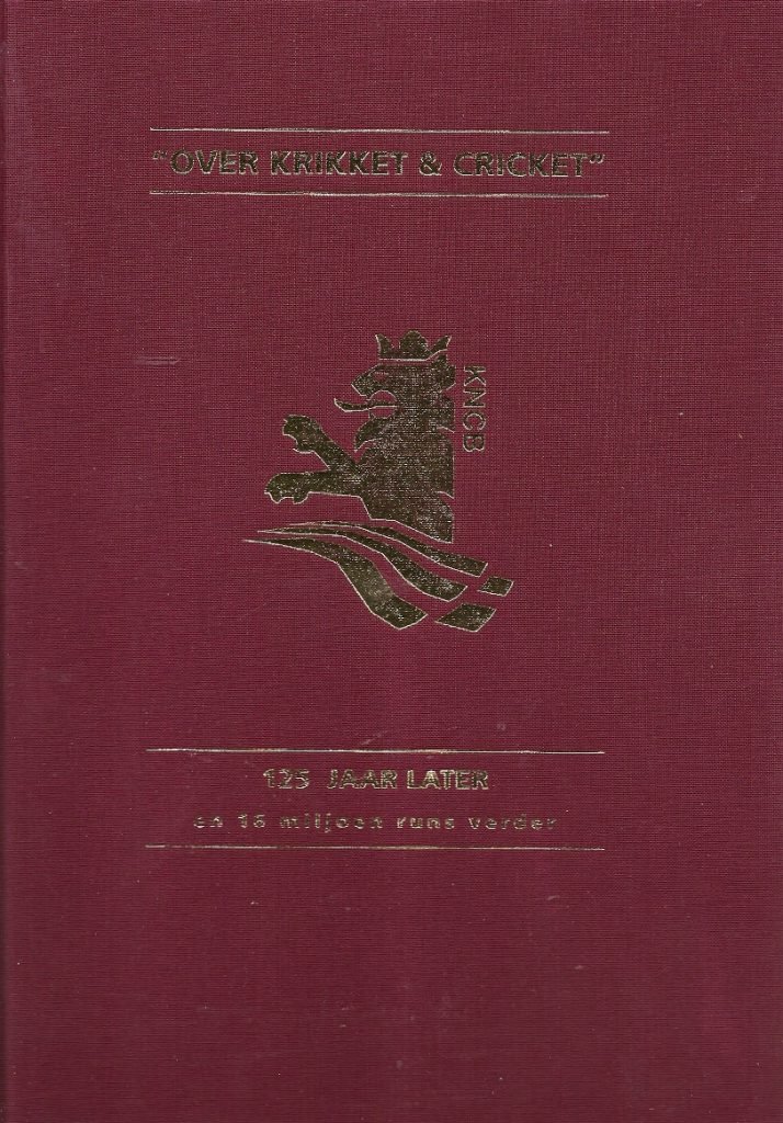W.E.P NELEMAN en H.J.M. OLTHETEN - Over Krikket & Cricket -125 Jaar later en 16 miljoen runs verder